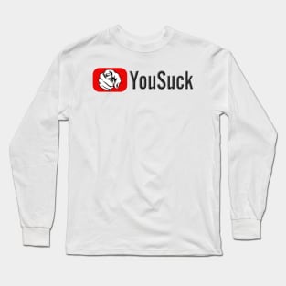 YouSuck Long Sleeve T-Shirt